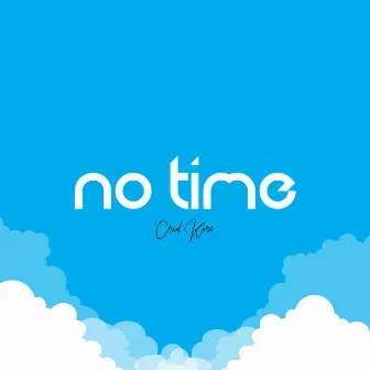 No Time by Crid Kore