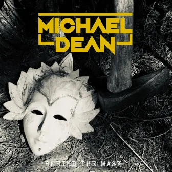 Behind The Mask by Michael Dean