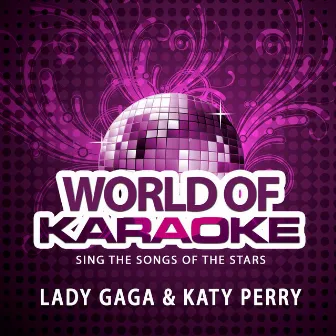 World of Karaoke, Vol. 150: The Best Songs of Lady Gaga & Katy Perry (Originally Performed By Lady Gaga & Katy Perry) by Karaoke Bar Orchestra