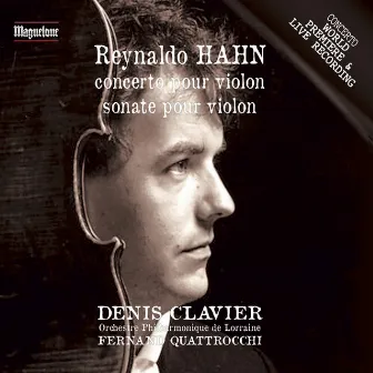 Hahn: Violin Concerto in D Major & Violin Sonata in C Major by Denis Clavier