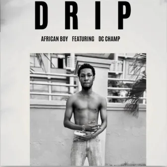 Drip by African Boy