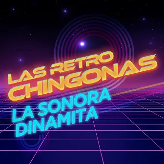 Las Retro Chingonas by La Sonora Dinamita