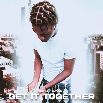 Get It Together by Nesty Gzz