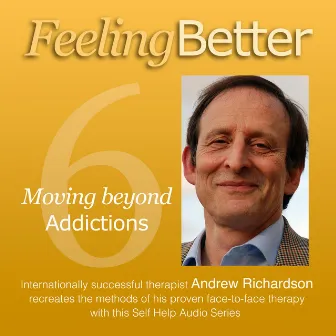 Feeling Better (Move Beyond your Addiction to a Life that is much Better) by Andrew Richardson