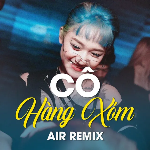 Cô Hàng Xóm (Air Remix)