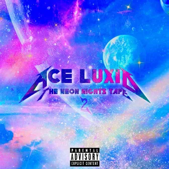 The Neon Nights Tape 2 by Ace Luxid