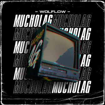 Mucho Lag by Wolflow