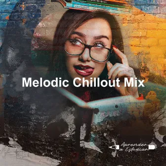 Melodic Chillout Mix by Aprender a Estudiar