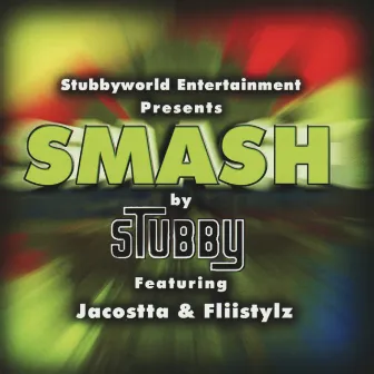 Smash by Stubby