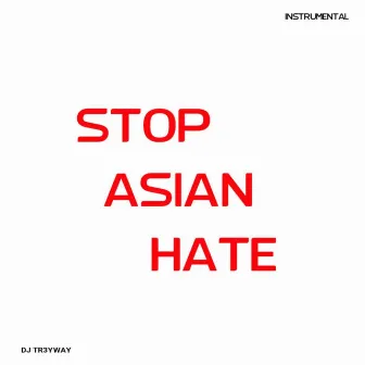 Stop Asian Hate (Instrumental) by DJ Tr3yway