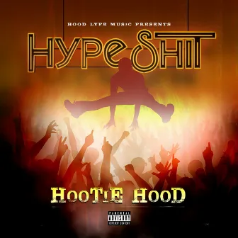 Hype Shit by hootie hood