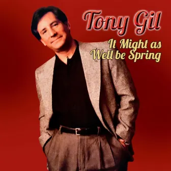 It Might as Well Be Spring by Tony Gil