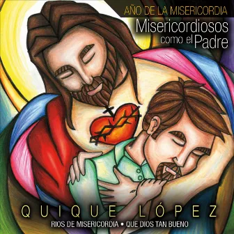 Misericordiosos Como El Padre by Quique Lopez