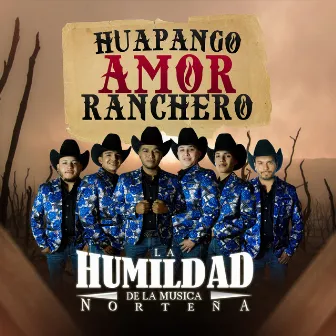 Huapango Amor Ranchero by La Humildad De La Musica Norteña