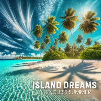 Island Dreams: Endless Summer Ambient Chill by DJ Grooves del Sol