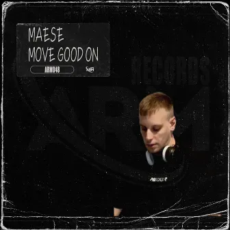 MOVE GOOD ON by MAESE