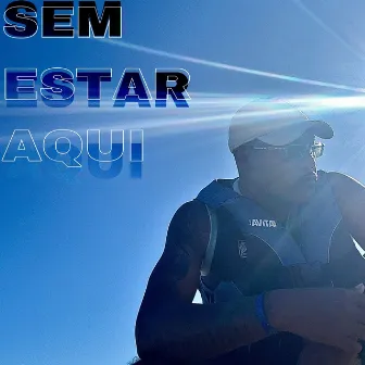 Sem Estar Aqui by DENOBRE