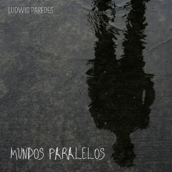 Mundos Paralelos by Ludwig Paredes