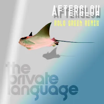 Afterglow (Rolo Green Remix) by The Private Language