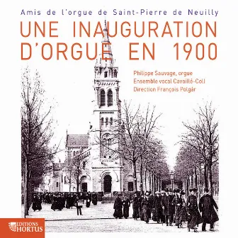 Une inauguration d'orgue en 1900 by Philippe Sauvage