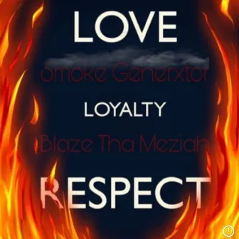 Love, Respect, and Loyalty by Smoke Generxtor