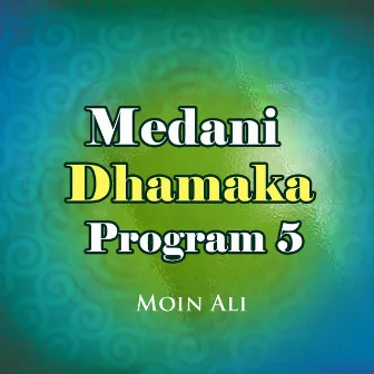 Medani Dhamaka Program, Vol. 5 by Moin Ali