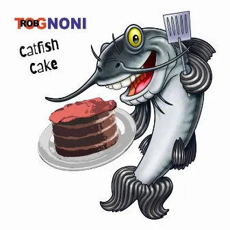 Catfish Cake by Rob Tognoni