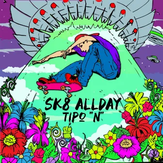 SK8 ALLDAY by Tipo N