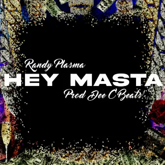 Hey Masta by Randy Plasma