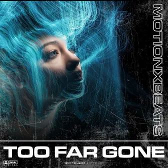 Too Far Gone by motionxbeats