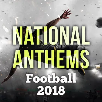 National Anthems - Football 2018 by The Worldsound Orchestra