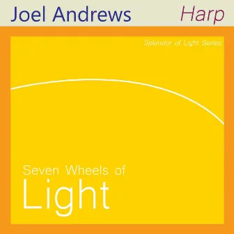 Seven Wheels of Light by Joel Andrews