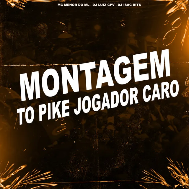 Montagem To Pike Jogador Caro