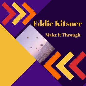 Make It Through by Eddie Kitsner