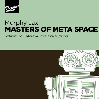 Masters Of Meta Space by Murphy Jax