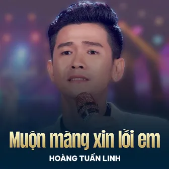 Muộn Màng Xin Lỗi Em by Hoàng Tuấn Linh