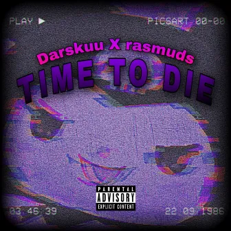 Time To Die by Darskuu