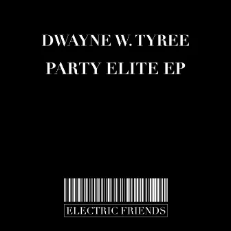 Party Elite EP by Dwayne W. Tyree