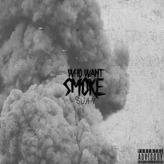 Who Want Smoke? by Don 8uan