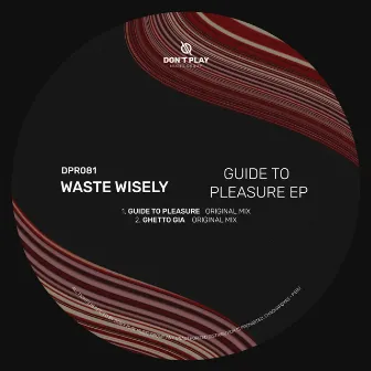 Guide To Pleasure EP by waste wisely