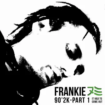 90'2K-, Pt. 1 (It had to come out) by Frankie Numi