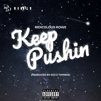 Keep Pushin' by Ridiculous Rowe