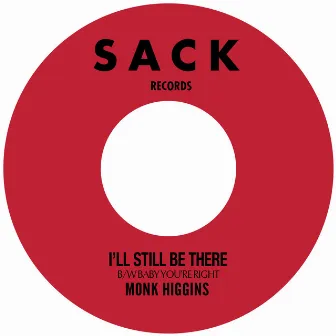 I'll Still Be There B/W Baby You're Right by Monk Higgins