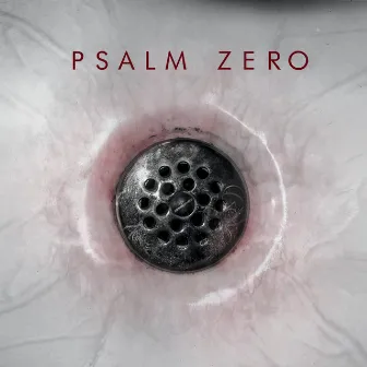 The Drain by Psalm Zero