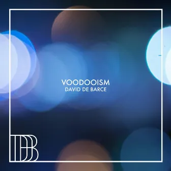 Voodooism by David de Barce