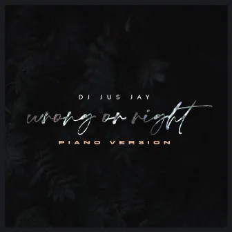 wrong or right (Piano Version) by DJ Jus Jay