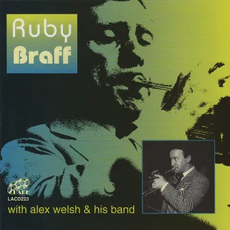 Ruby Braff by Alex Welsh & His Band