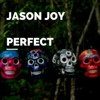 Perfect by Jason Joy