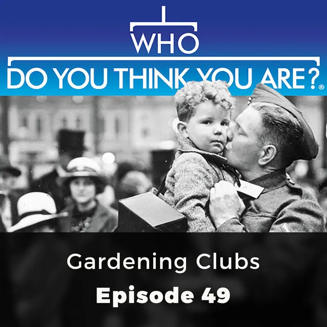 Chapter 5 - Gardening Clubs - Who Do You Think You Are?, Episode 49