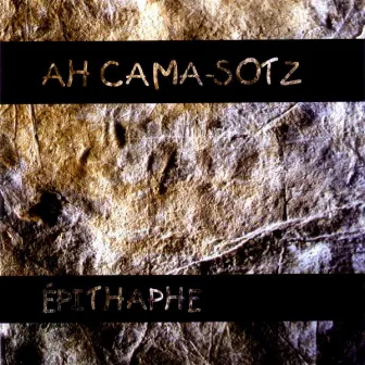 Épithaphe by Ah Cama-Sotz